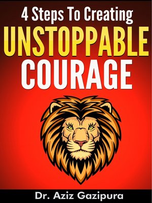 cover image of 4 Steps To Creating Unstoppable Courage